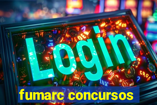 fumarc concursos